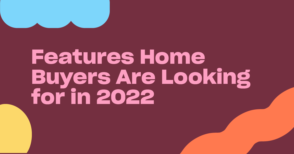 You are currently viewing 10 Interesting Features Home Buyers Want in 2022