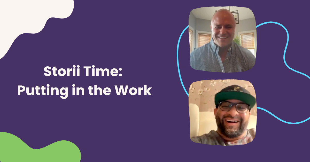 You are currently viewing Storii Time: Putting in the Work