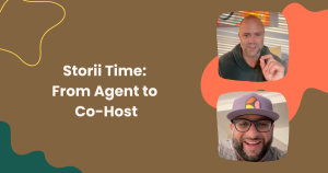 Read more about the article Storii Time: From Agent to Cohost
