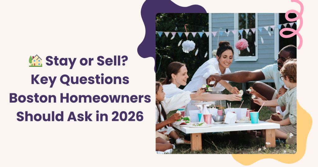 🏡 Stay or Sell? Key Questions Boston Homeowners Should Ask in 2026