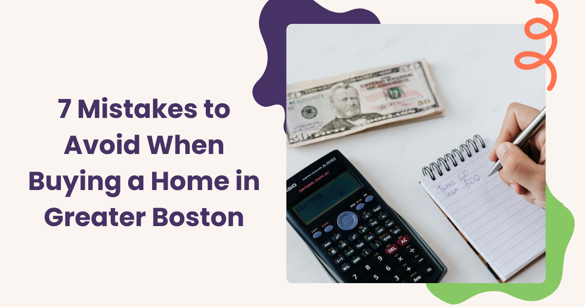 You are currently viewing 7 Mistakes to Avoid When Buying a Home in Greater Boston