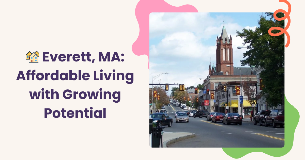 You are currently viewing 🏘️ Everett, MA: Affordable Living with Growing Potential